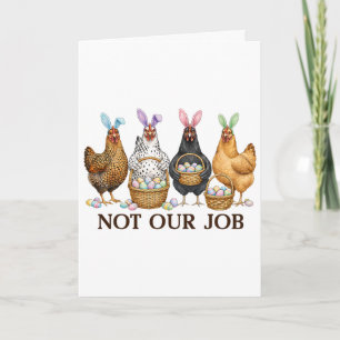 Funny Easter Chicken Not Our Job Eggs Farmhouse Bu Card