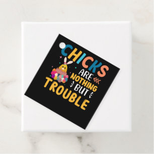 Funny Easter Chicks Are Nothing But Trouble Favour Tags