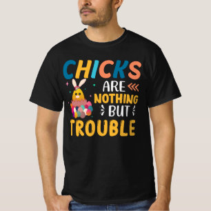Funny Easter Chicks Are Nothing But Trouble T-Shirt