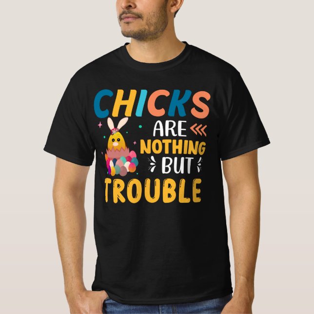 Funny Easter Chicks Are Nothing But Trouble T-Shirt (Front)
