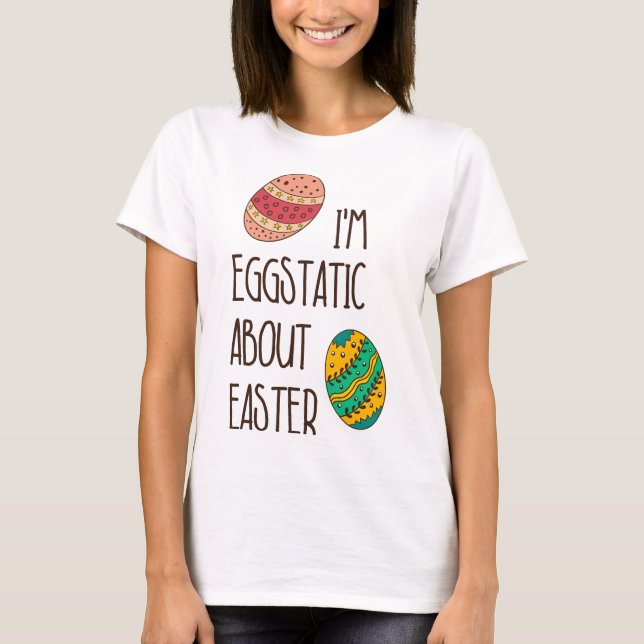 Funny Easter Cute Eggstatic Humourous Saying Quote T-Shirt (Front)