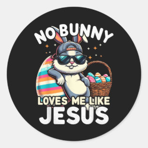 Funny Easter Day No Bunny Loves Me Like Jesus Chri Classic Round Sticker