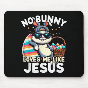 Funny Easter Day No Bunny Loves Me Like Jesus Chri Mouse Mat