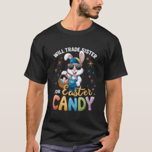 Funny Easter Day Will Trade Sister for Candy Kids T-Shirt