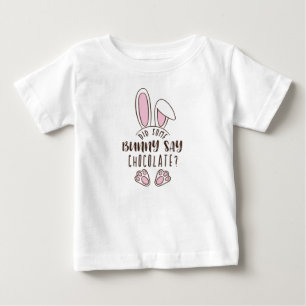 Funny Easter Did Some Bunny Say Chocolate Pun Cute Baby T-Shirt
