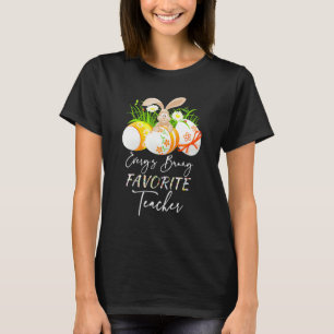 Funny Easter Eggs Every S Bunny Favourite Teacher  T-Shirt