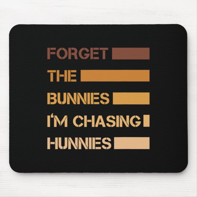 Funny Easter Forget The Bunnies I'm Chasing Hunnie Mouse Mat (Front)
