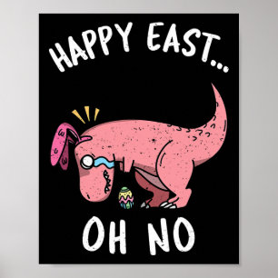 Funny Easter Happy East... Oh No Trex Pink Dinosau Poster