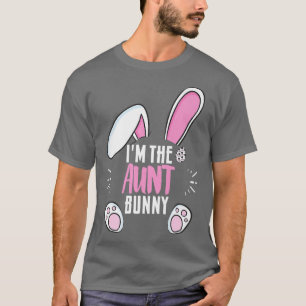 Funny Easter I'm The Aunt Bunny For Aunts Family G T-Shirt