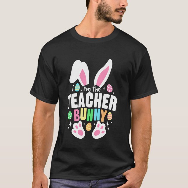 Funny Easter I'm The Teacher Bunny Ears Cute Carto T-Shirt (Front)
