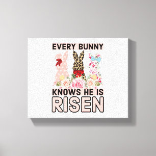 Funny Easter Jesus, Every Bunny Knows He Is Risen Canvas Print