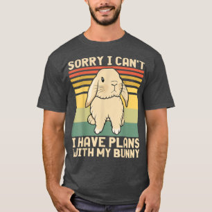 Funny Easter Rabbit Sorry I Can't I Have Plans Wit T-Shirt