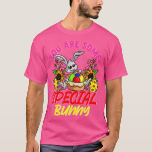 Funny Easter Rabbit You Are Some Special Bunny Hap T-Shirt