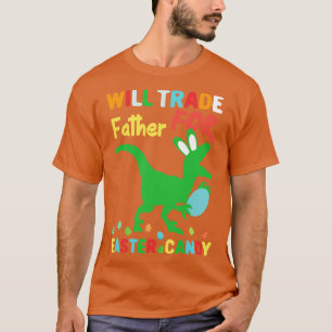 Funny Easter Will Trade Dad For Easter Candy T-Shirt