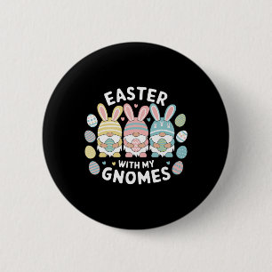 Funny Easter With My Gnomies Happy Easter Gnome Ra 6 Cm Round Badge