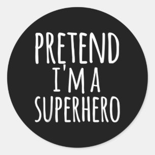 Funny Easy Lazy Halloween PRETEND A SUPERHERO Classic Round Sticker