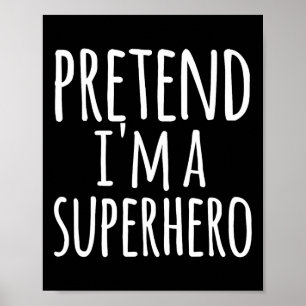 Funny Easy Lazy Halloween Pretend I'm A Superhero Poster