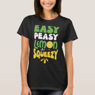 Funny Easy Peasy Lemon Squeezy Gift Design Pun Gif T-Shirt