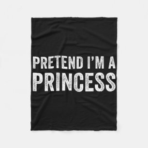 Funny Easy Pretend I'm A Princess Costume Hallowee Fleece Blanket