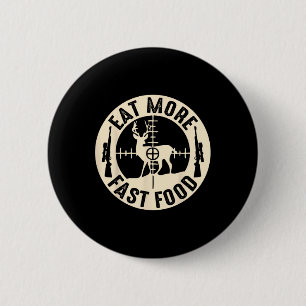 Funny Eat More Fast Food Deer Hunting 6 Cm Round Badge