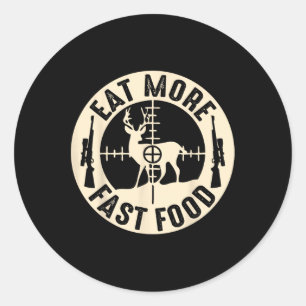 Funny Eat More Fast Food Deer Hunting Classic Round Sticker