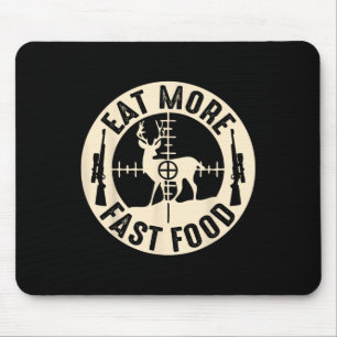 Funny Eat More Fast Food Deer Hunting Mouse Mat