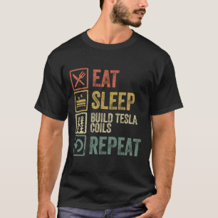 Funny eat sleep build tesla coils repeat retro vin T-Shirt