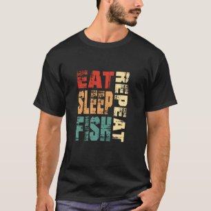 Funny Eat Sleep Fishin Repeat Fun Fishing outdoor T-Shirt