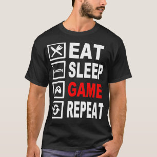 Funny Eat Sleep Game Repeat T for Video Games Love T-Shirt