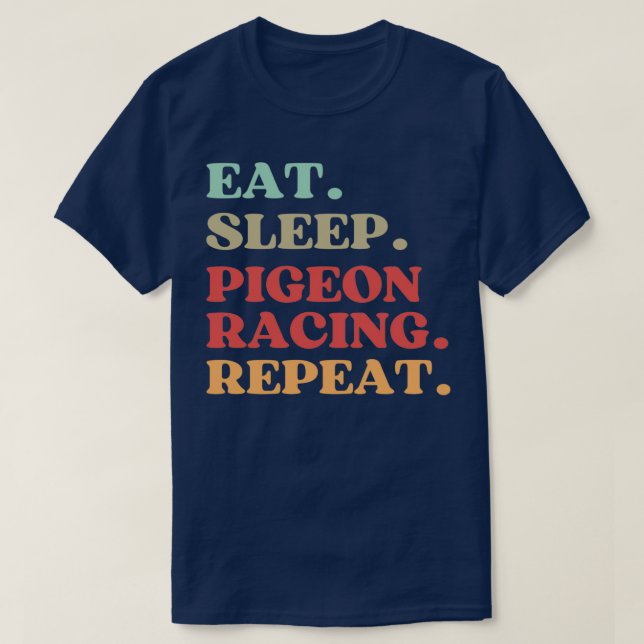 FUNNY EAT SLEEP PIGEON RACING REPEAT QUOTE BEST GI T-Shirt (Design Front)