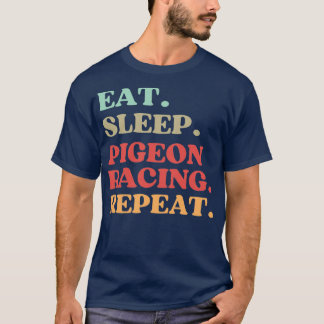 FUNNY EAT SLEEP PIGEON RACING REPEAT QUOTE BEST GI T-Shirt