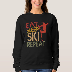 Funny Eat Sleep Ski Repeat For Cool Skiers Designs Sweatshirt