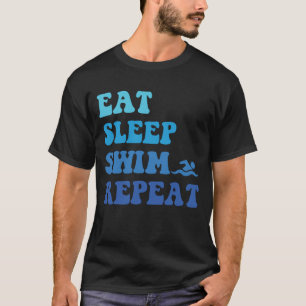 Funny Eat Sleep Swim Repeat - Cool Idea For Swimmi T-Shirt