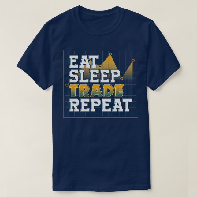 Funny Eat Sleep Trade Repeat Investors Trading T-Shirt (Design Front)