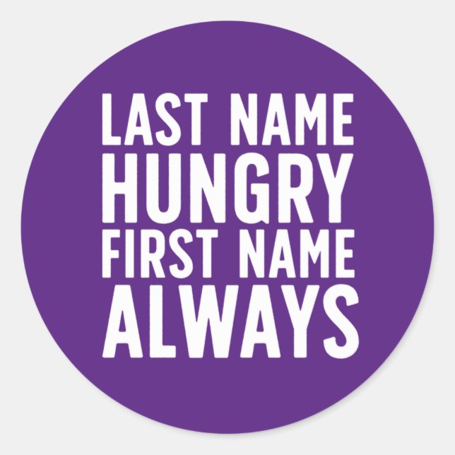 Funny Eating Last Name Hungry First Name Always Classic Round Sticker (Front)