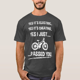 Funny EBike  Yes Its Electric T-Shirt