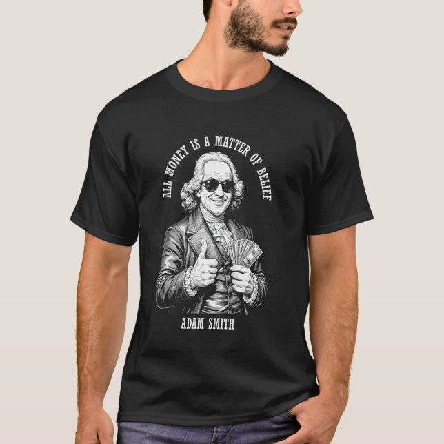 Funny Economics Adam Smith Economist Money Belief  T-Shirt (Front)