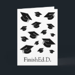 Funny EdD / Doctor of Education Graduation Card<br><div class="desc">This funny graduation card is perfect for recipients of an EdD / Doctor of Education degree. It features a simple black & white design with graduation caps and the text "FinishEd.D." Edit the inside text to personalise for your graduate, or delete to leave it blank and handwrite your own message....</div>