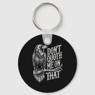 Funny Edgar Allan E Raven Quoth Edgar Allan E Gift Key Ring