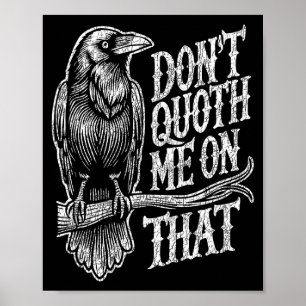 Funny Edgar Allan E Raven Quoth Edgar Allan E Gift Poster