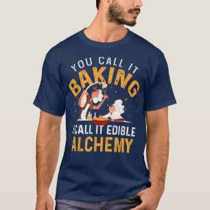 Funny Edible Alchemy  Baking  T-Shirt