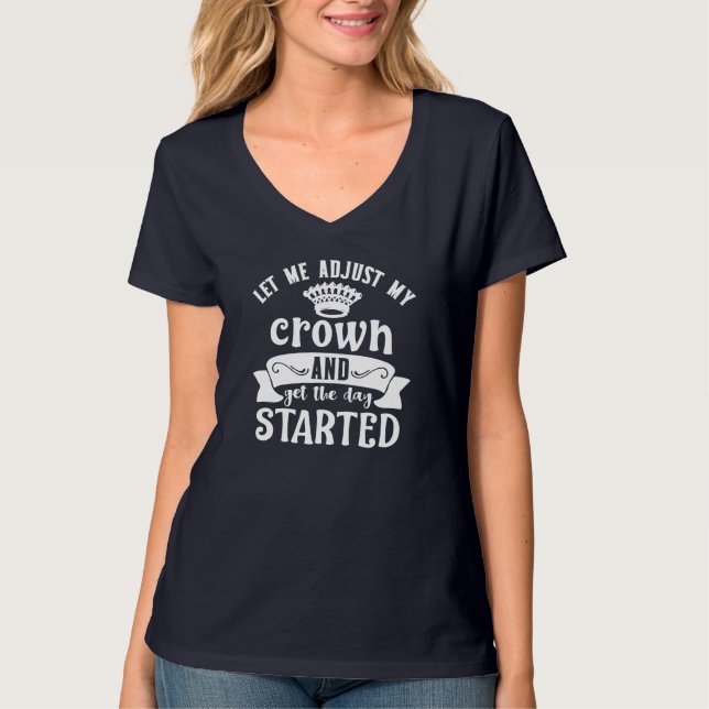 Funny, Editable, "Let Me Adjust My Crown..."Saying T-Shirt (Front)