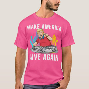 Funny Edm Trump Make America Rave Again Dj Trump B T-Shirt