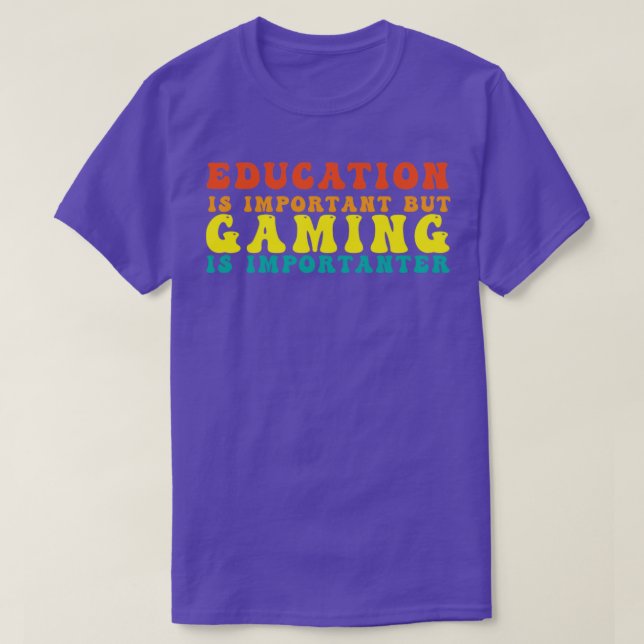 Funny Education Is Important But Gaming Is Importa T-Shirt (Design Front)
