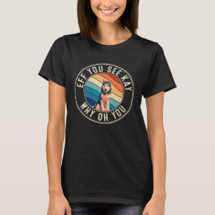 Funny Eff You See Kay Retro 80s Siberian Husky T-Shirt