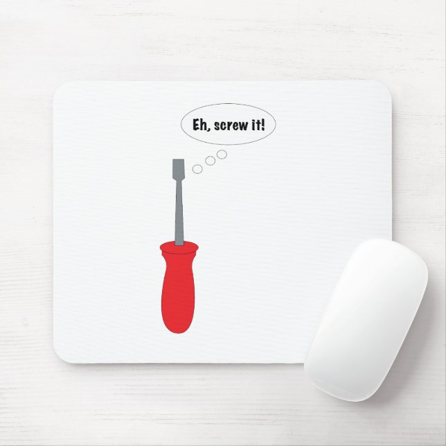 Funny "Eh, Screw It!" Screwdriver Mouse Mat (With Mouse)