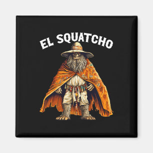 Funny El Squatcho - Western Mexican Bigfoot Sasqua Magnet