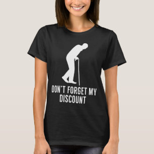 Funny Elderly Gag Gift Senior Citizen Gag - Don't  T-Shirt