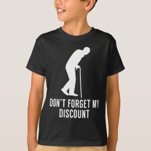 Funny Elderly Gag Gift Senior Citizen Gag - Don't T-Shirt