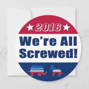 Funny Election 2016 We're All Screwed